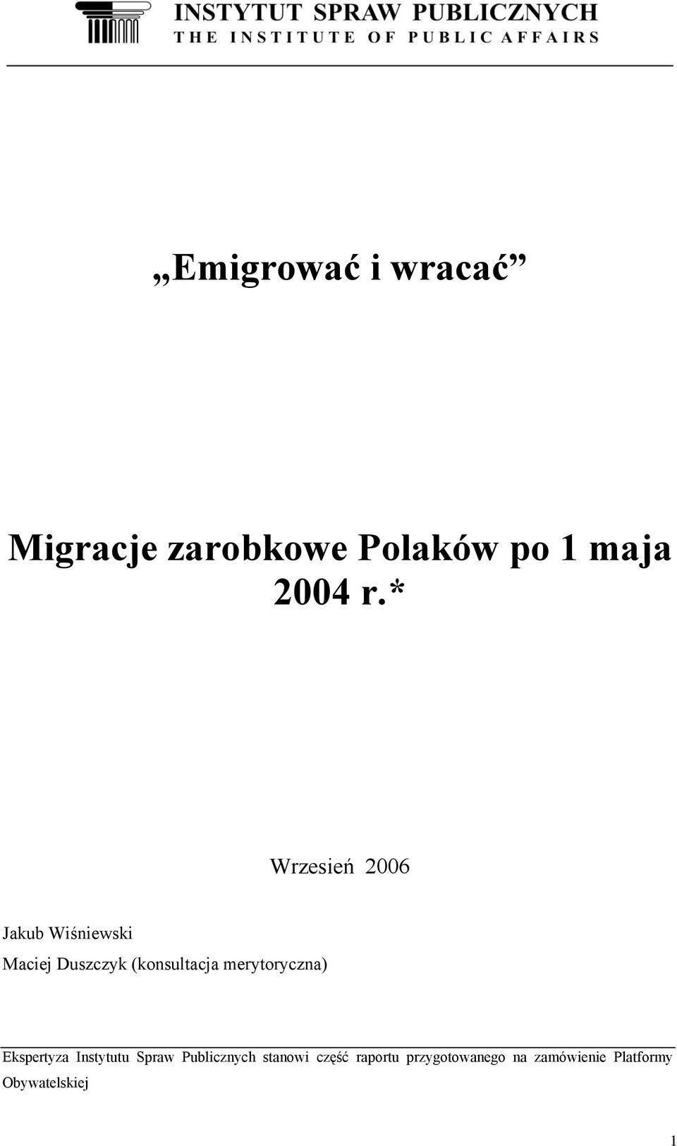 merytoryczna) Ekspertyza Instytutu Spraw Publicznych stanowi