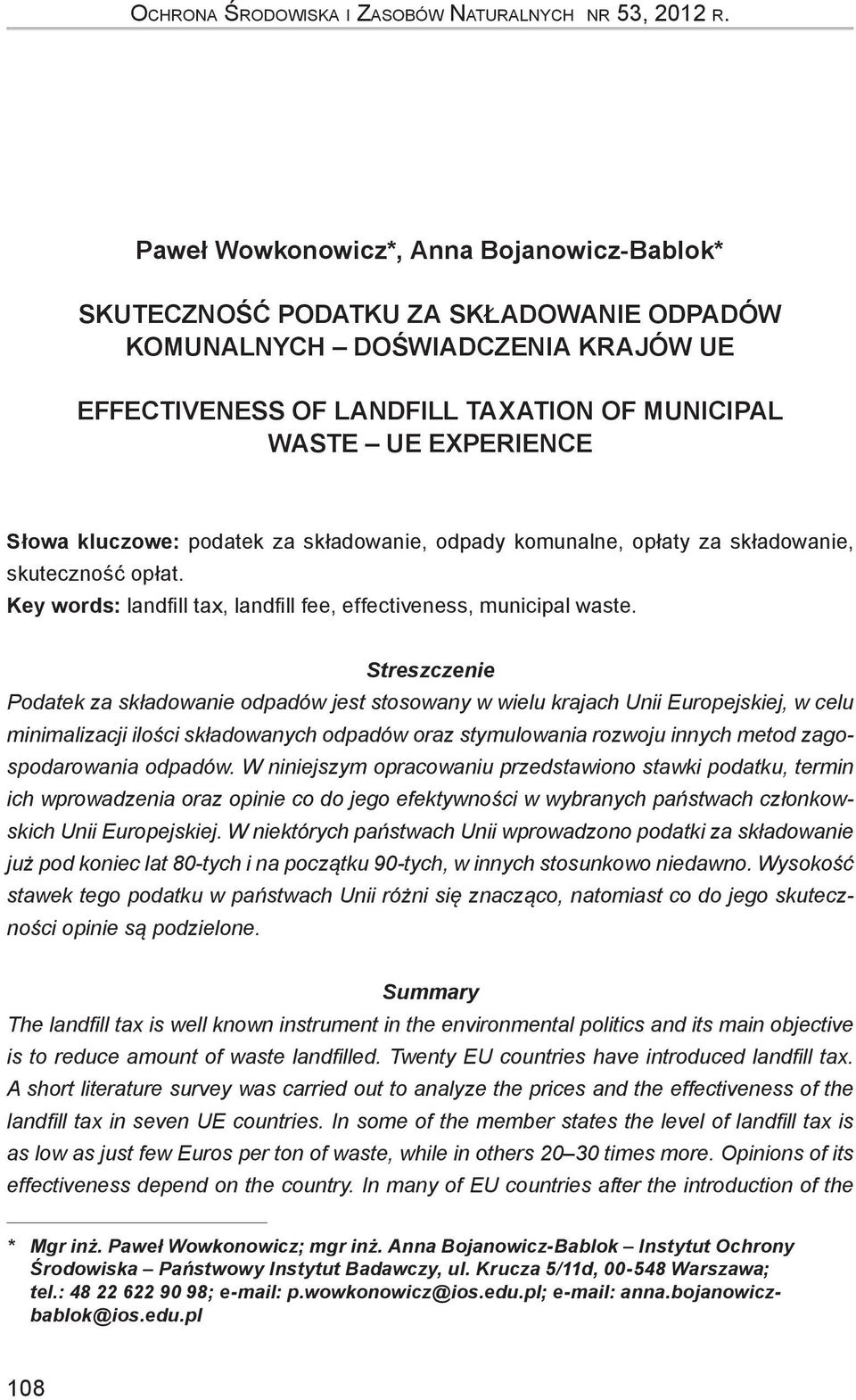 kluczowe: podatek za składowanie, odpady komunalne, opłaty za składowanie, skuteczność opłat. Key words: landfill tax, landfill fee, effectiveness, municipal waste.