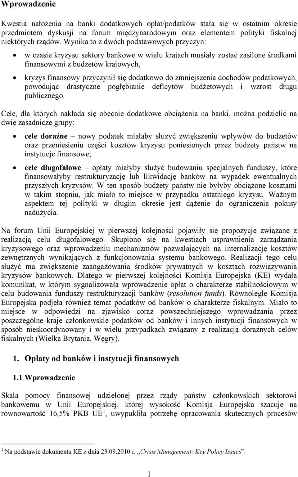 do zmniejszenia dochodów podatkowych, powodując drastyczne pogłębianie deficytów budżetowych i wzrost długu publicznego.