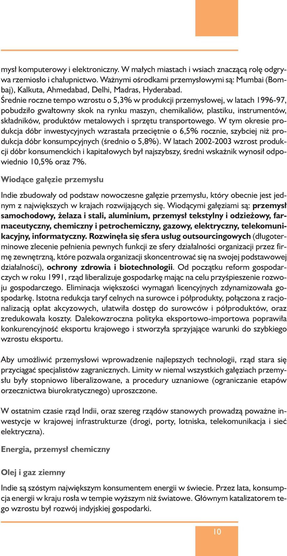 Ârednie roczne tempo wzrostu o 5,3% w produkcji przemys owej, w latach 1996-97, pobudzi o gwa towny skok na rynku maszyn, chemikaliów, plastiku, instrumentów, sk adników, produktów metalowych i sprz