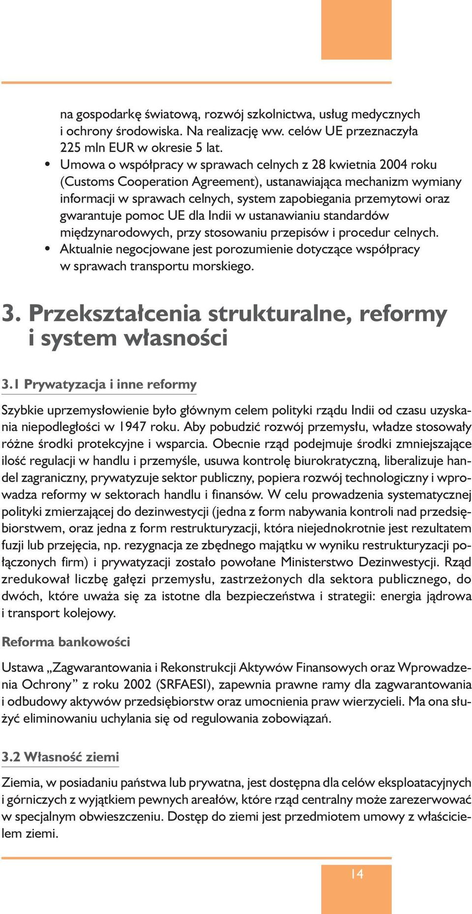 gwarantuje pomoc UE dla Indii w ustanawianiu standardów mi dzynarodowych, przy stosowaniu przepisów i procedur celnych.