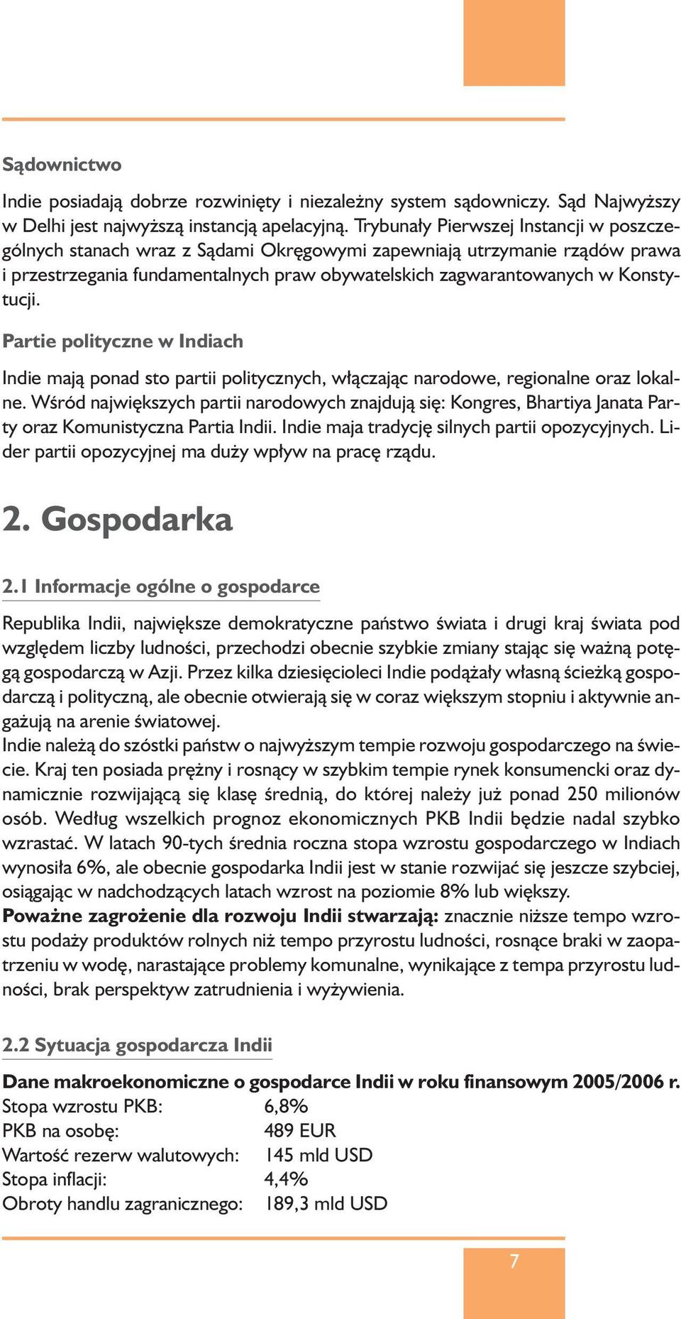 Partie polityczne w Indiach Indie majà ponad sto partii politycznych, w àczajàc narodowe, regionalne oraz lokalne.