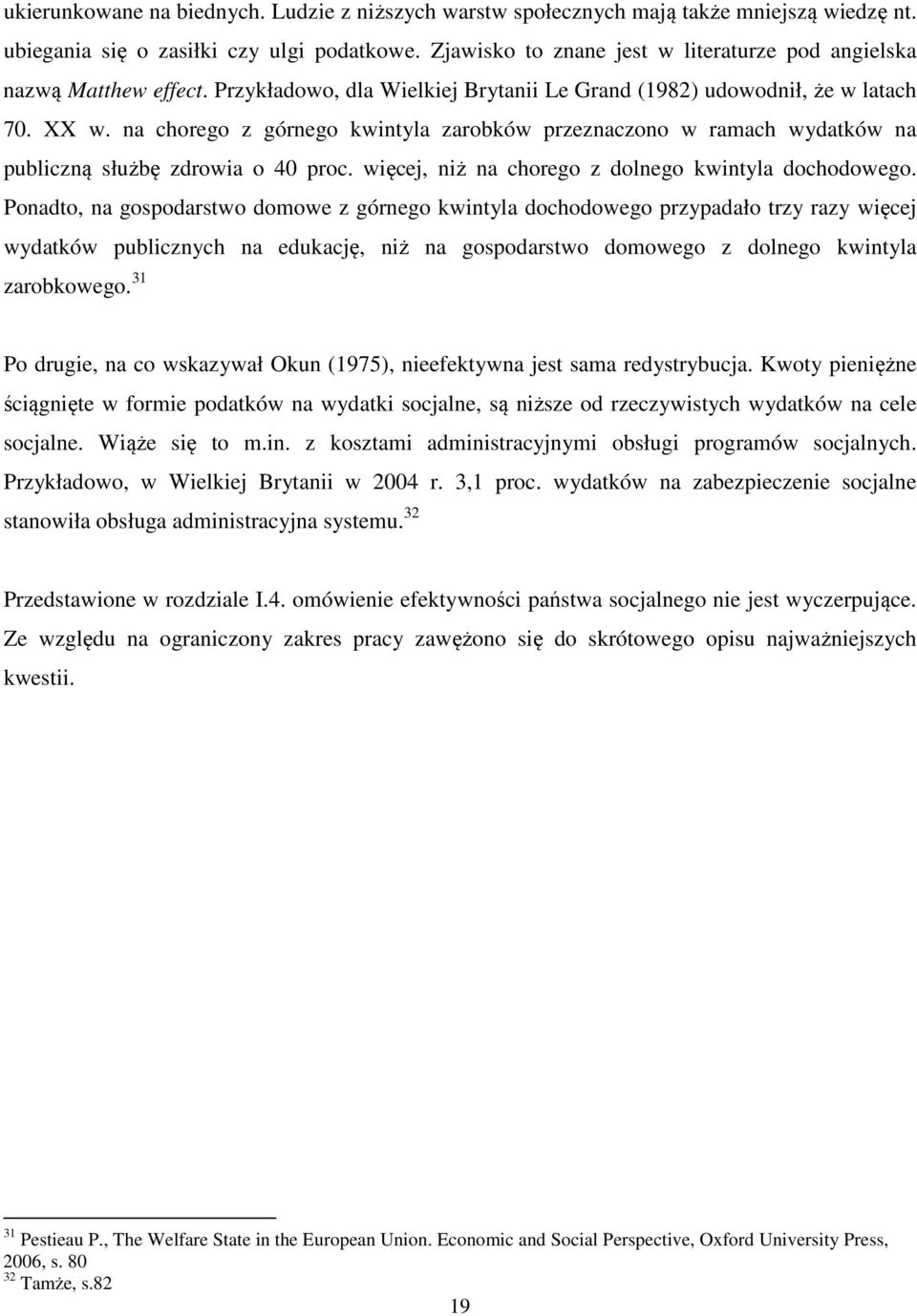 na chorego z górnego kwintyla zarobków przeznaczono w ramach wydatków na publiczną służbę zdrowia o 40 proc. więcej, niż na chorego z dolnego kwintyla dochodowego.