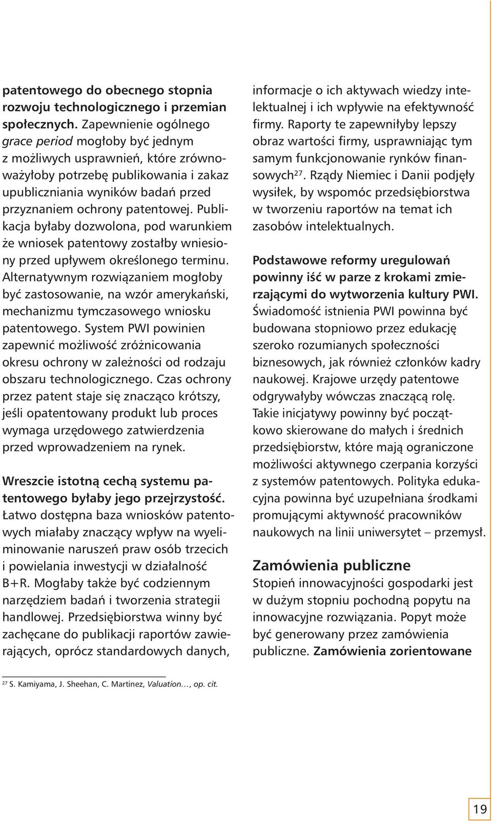 Publikacja byłaby dozwolona, pod warunkiem że wniosek patentowy zostałby wniesiony przed upływem określonego terminu.