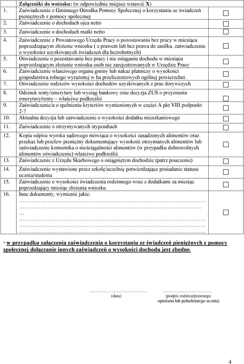 Zaświadczenie z Powiatowego Urzędu Pracy o pozostawaniu bez pracy w miesiącu poprzedzającym złożenie wniosku ( z prawem lub bez prawa do zasiłku, zaświadczenie o wysokości uzyskiwanych świadczeń dla