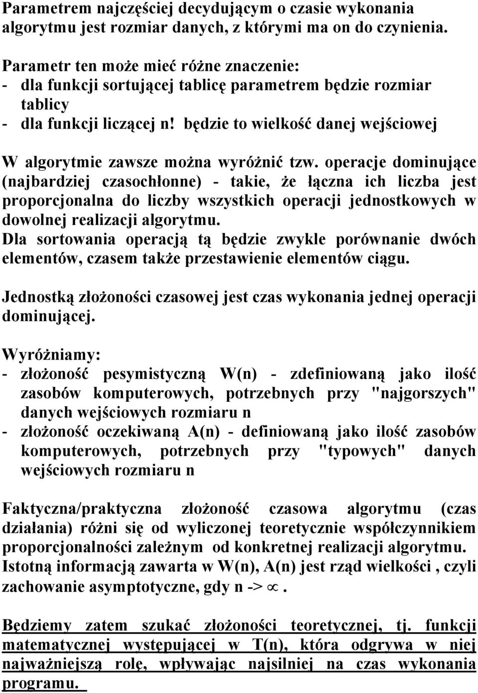 będzie to wielkość danej wejściowej W algorytmie zawsze można wyróżnić tzw.