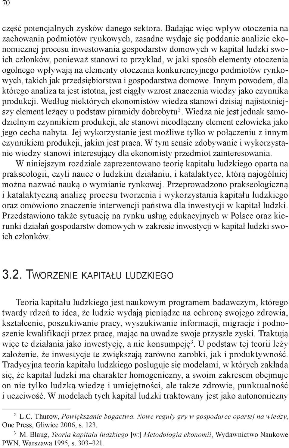 stanowi to przykład, w jaki sposób elementy otoczenia ogólnego wpływają na elementy otoczenia konkurencyjnego podmiotów rynkowych, takich jak przedsiębiorstwa i gospodarstwa domowe.