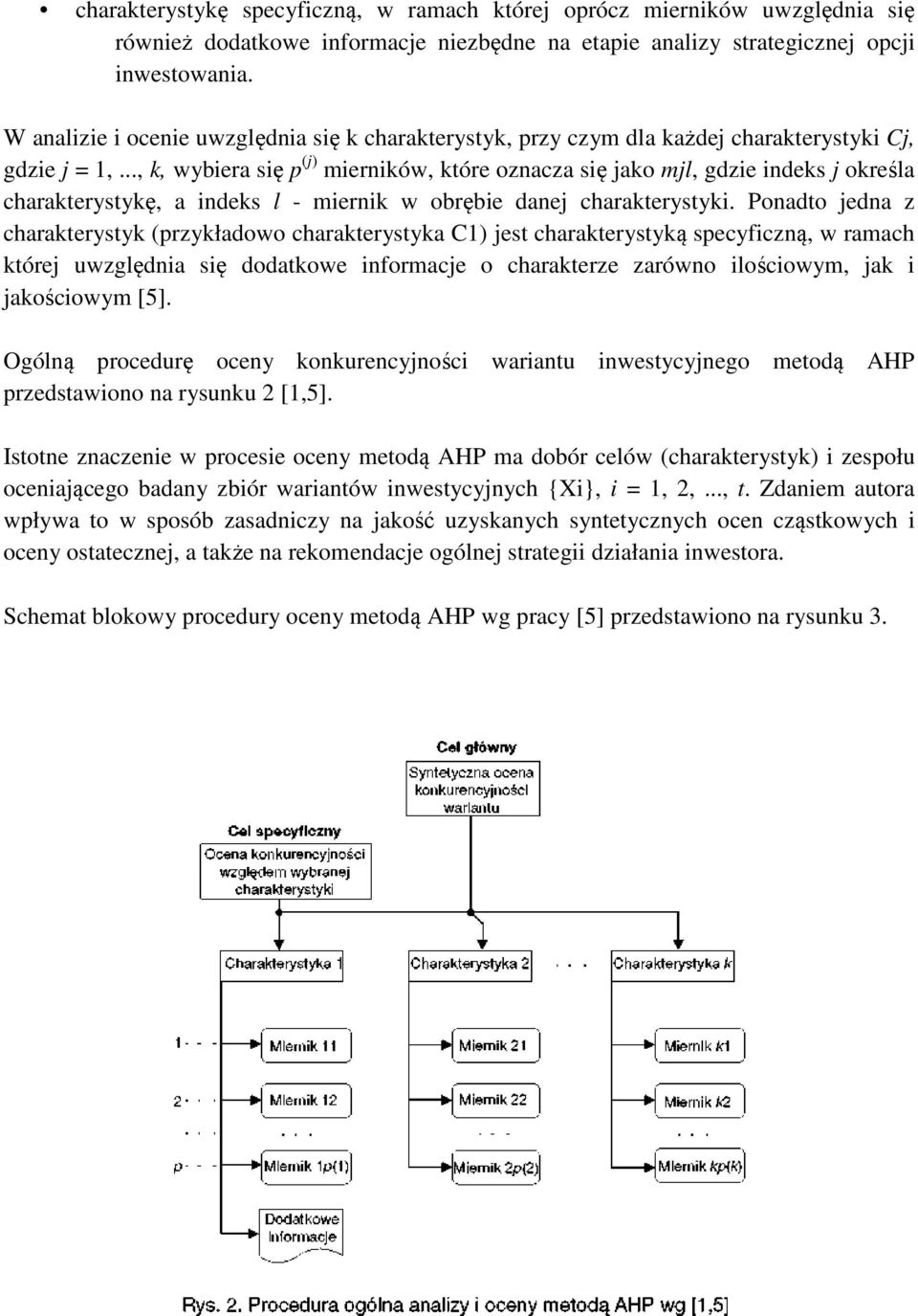 .., k, wybiera się p (j) mierników, które oznacza się jako mjl, gdzie indeks j określa charakterystykę, a indeks l - miernik w obrębie danej charakterystyki.