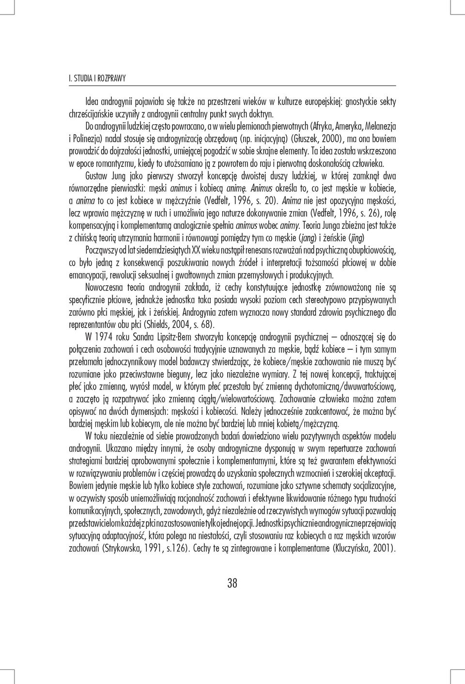 inicjacyjną) (Głuszek, 2000), ma ona bowiem prowadzić do dojrzałości jednostki, umiejącej pogodzić w sobie skrajne elementy.