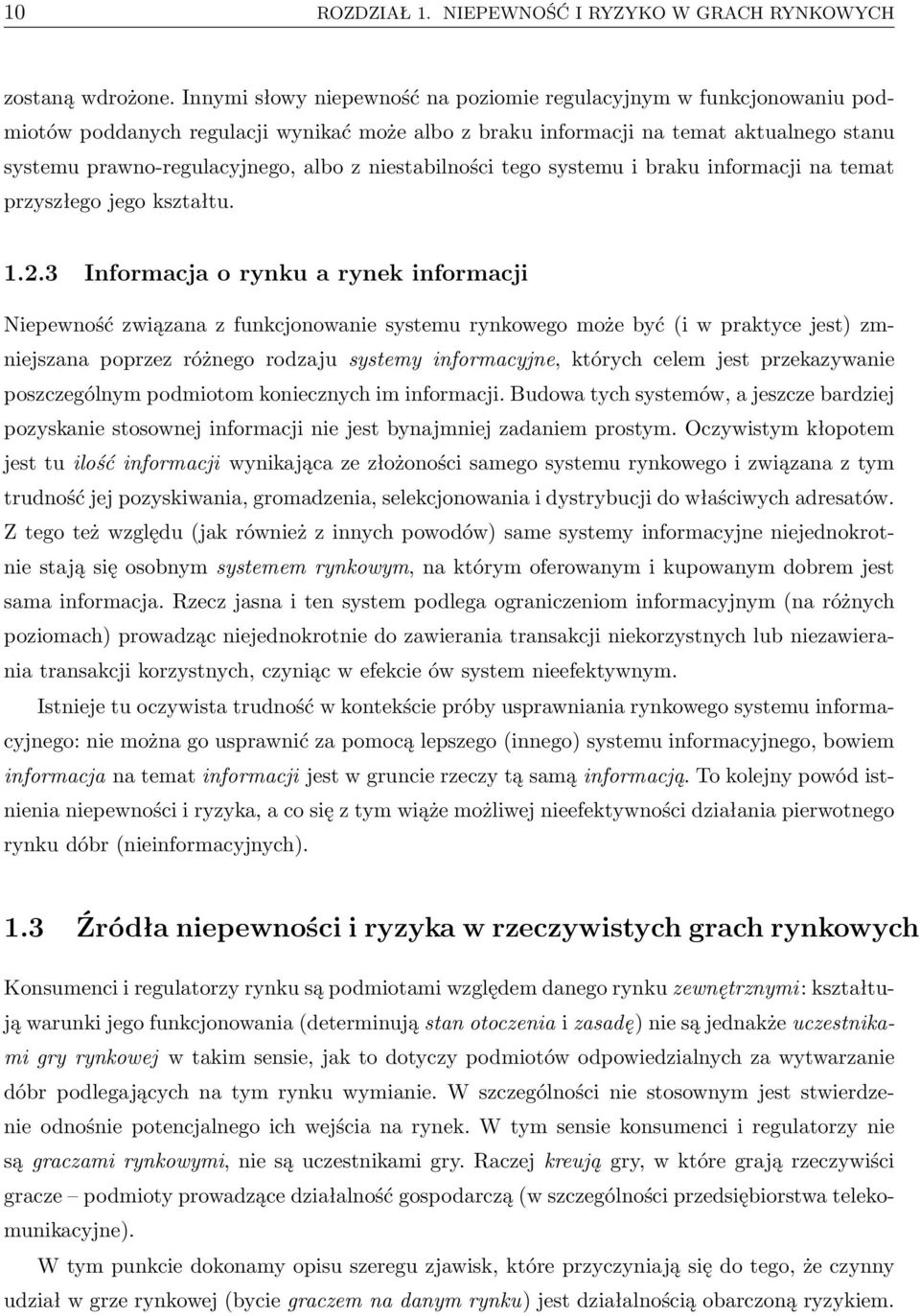 niestabilności tego systemu i braku informacji na temat przyszłego jego kształtu. 1.2.