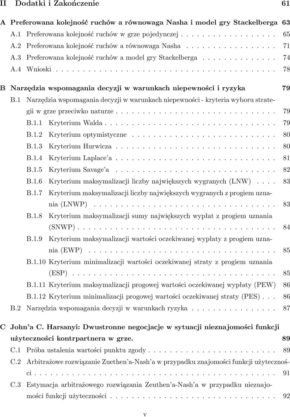 ........................................ 78 B Narzędzia wspomagania decyzji w warunkach niepewności i ryzyka 79 B.