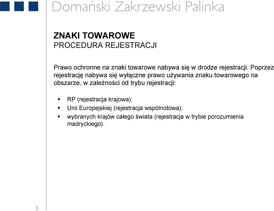 Poprzez rejestrację nabywa się wyłączne prawo używania znaku towarowego na obszarze, w