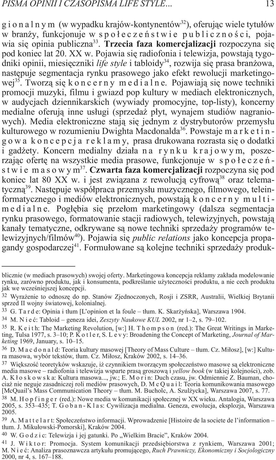 Trzecia faza komercjalizacji rozpoczyna siê pod koniec lat 20. XX w.