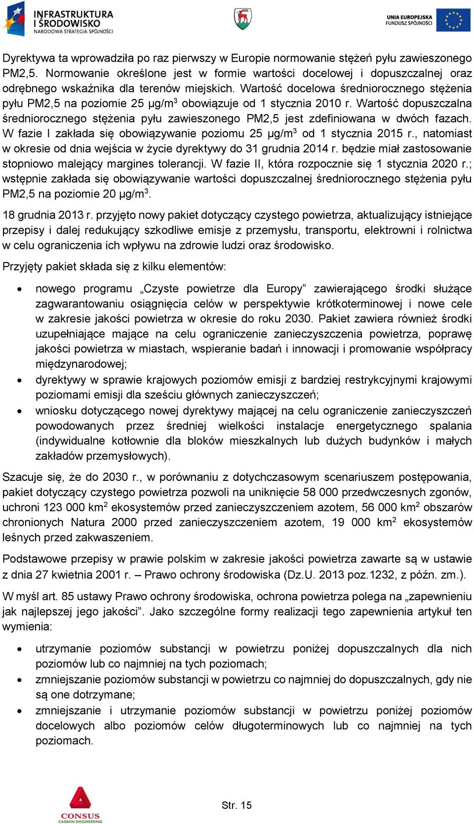 Wartość docelowa średniorocznego stężenia pyłu PM2,5 na poziomie 25 µg/m 3 obowiązuje od 1 stycznia 2010 r.