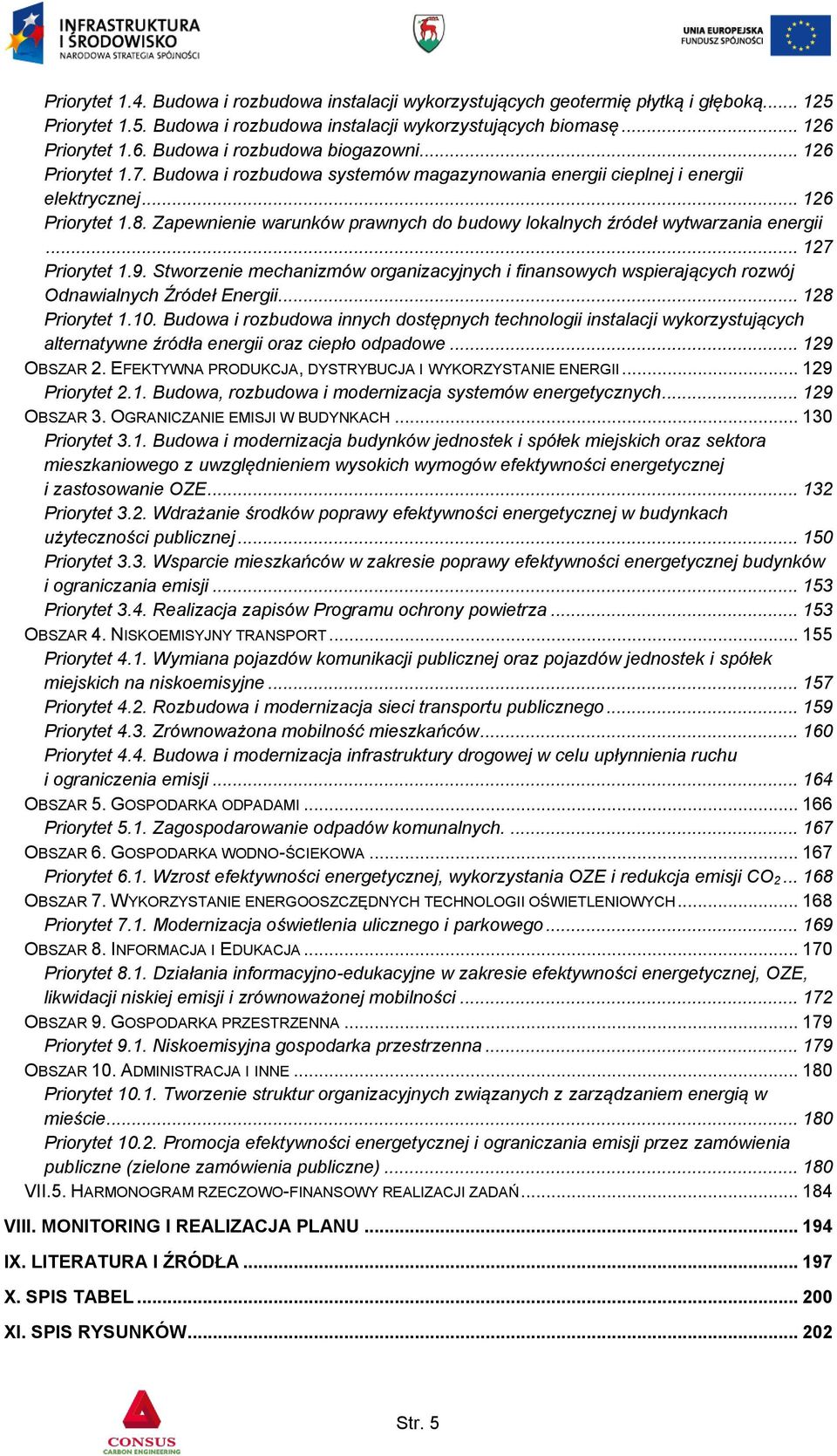 Zapewnienie warunków prawnych do budowy lokalnych źródeł wytwarzania energii... 127 Priorytet 1.9.