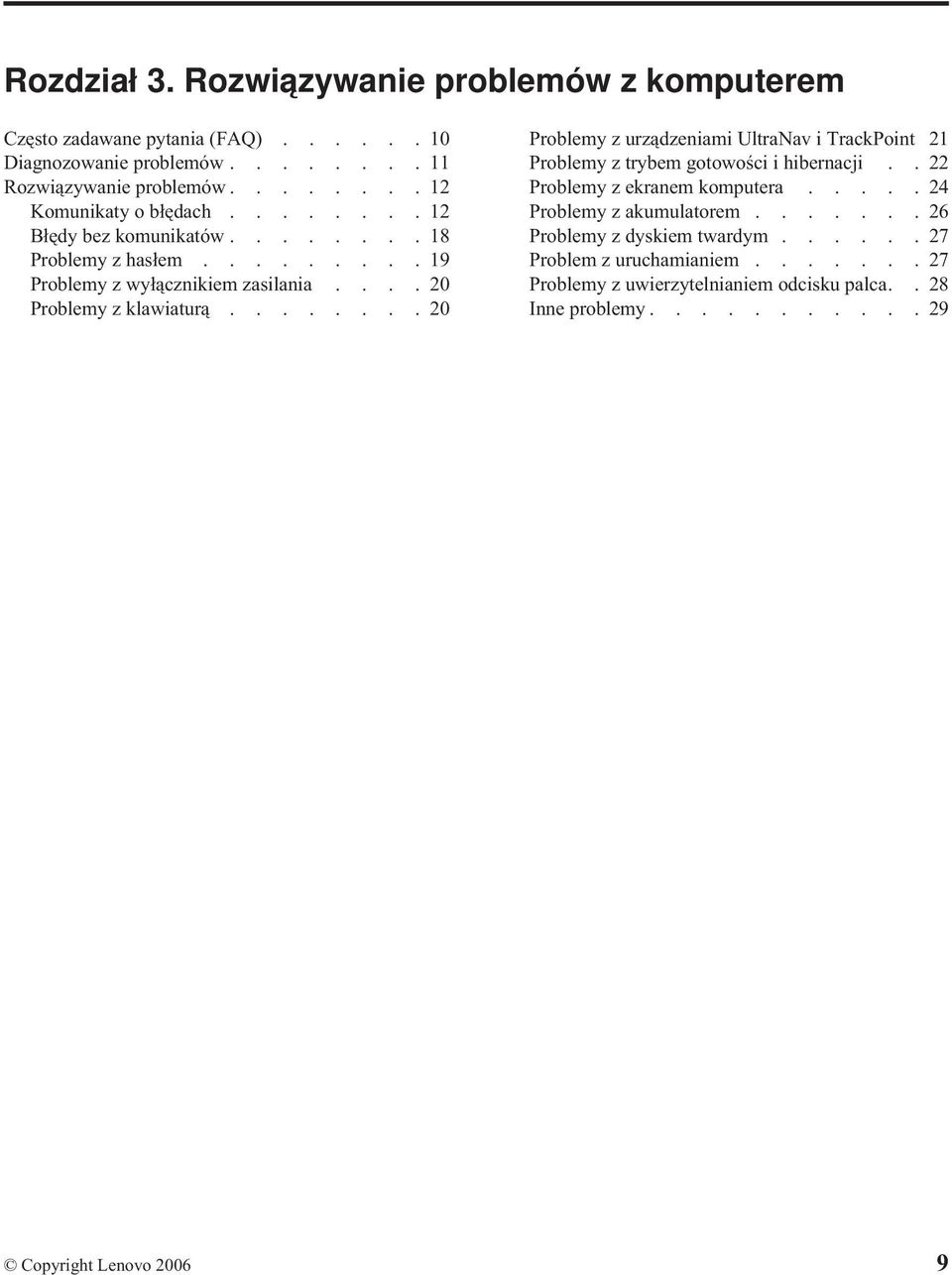 .......20 Problemy z urządzeniami UltraNav i TrackPoint 21 Problemy z trybem gotowości i hibernacji..22 Problemy z ekranem komputera.....24 Problemy z akumulatorem.