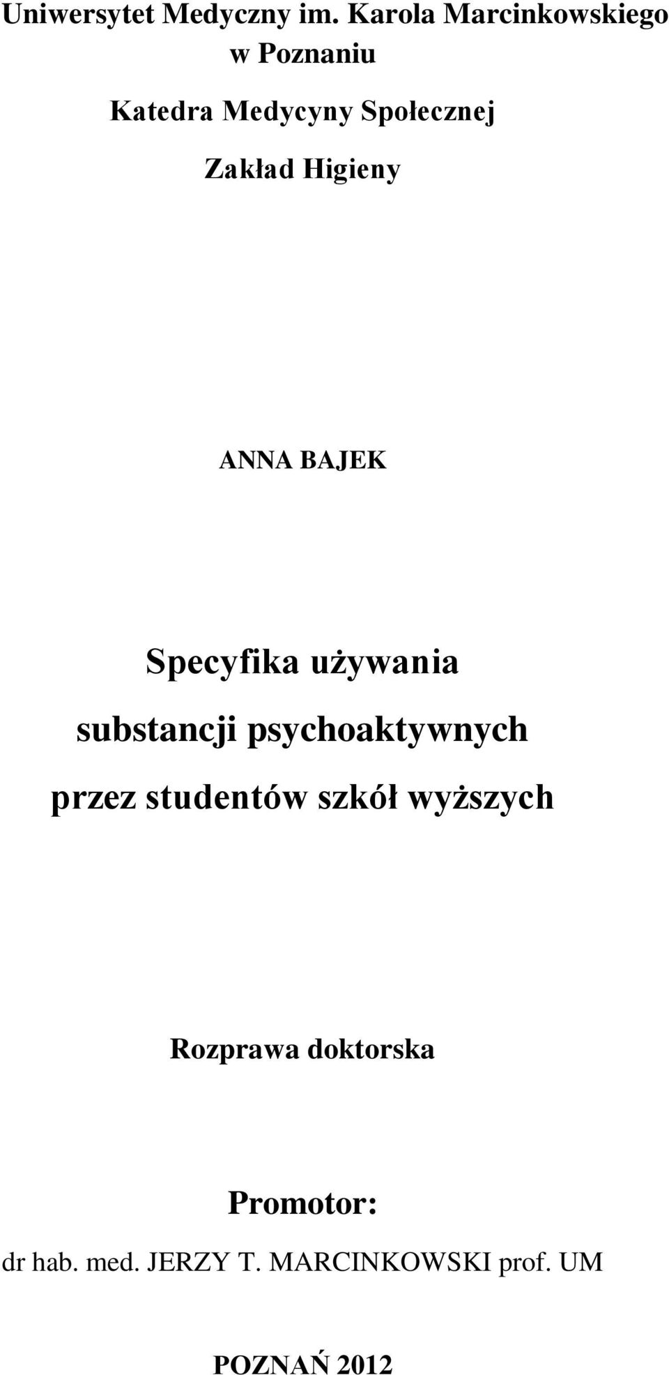 Higieny ANNA BAJEK Specyfika używania substancji psychoaktywnych