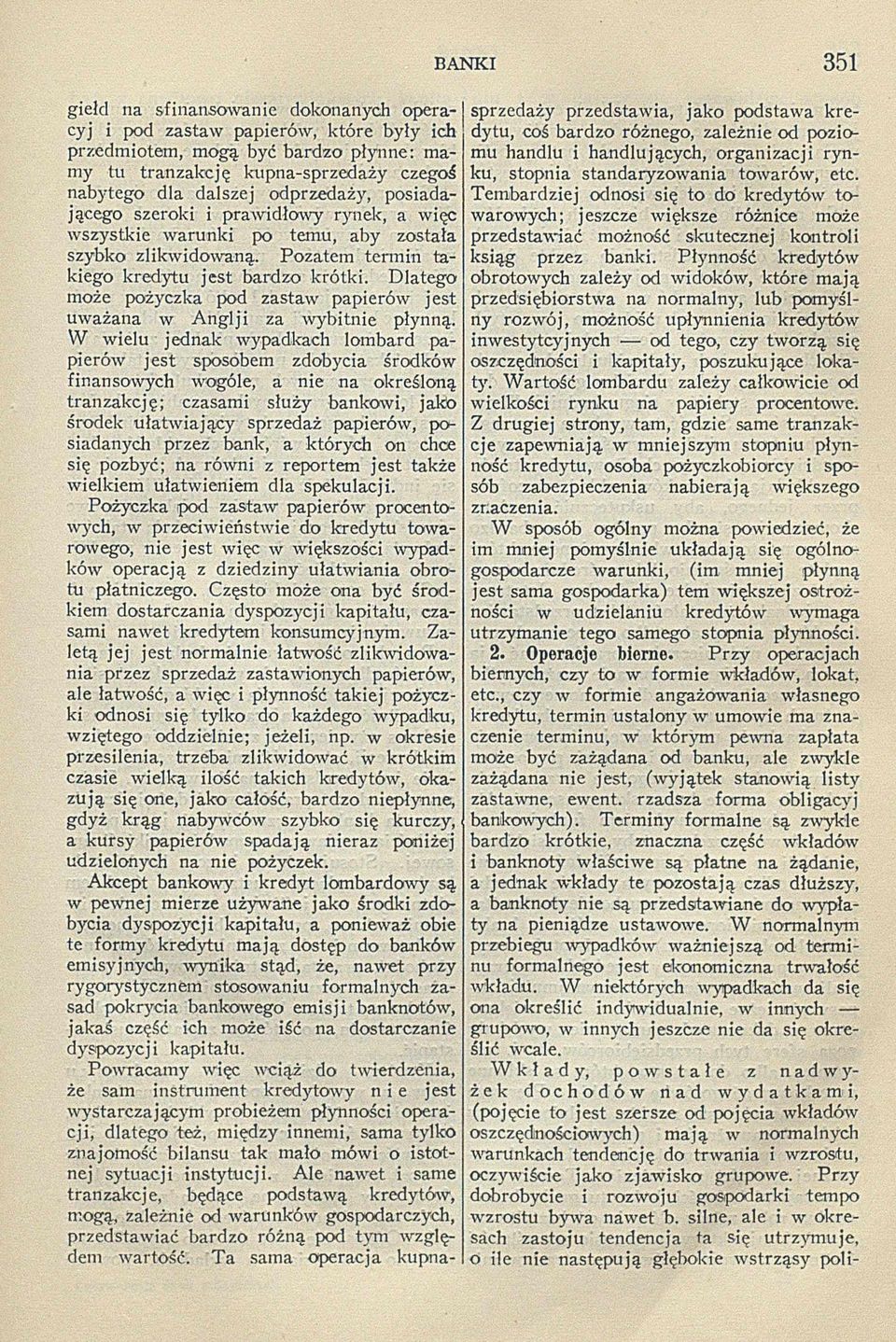 idow aną. Pozatem termin takiego kredytu jest bardzo krótki. D latego może pożyczka pod zastaw papierów jest uważana w A n g lji za w ybitnie płynną.