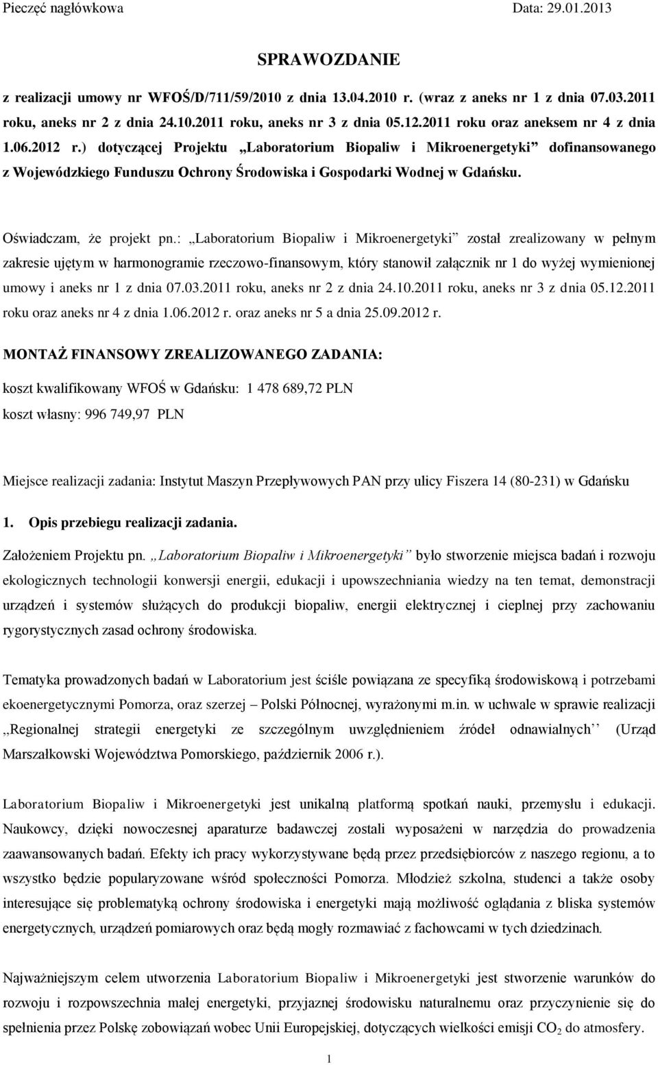 ) dotyczącej Projektu Laboratorium Biopaliw i Mikroenergetyki dofinansowanego z Wojewódzkiego Funduszu Ochrony Środowiska i Gospodarki Wodnej w Gdańsku. Oświadczam, że projekt pn.