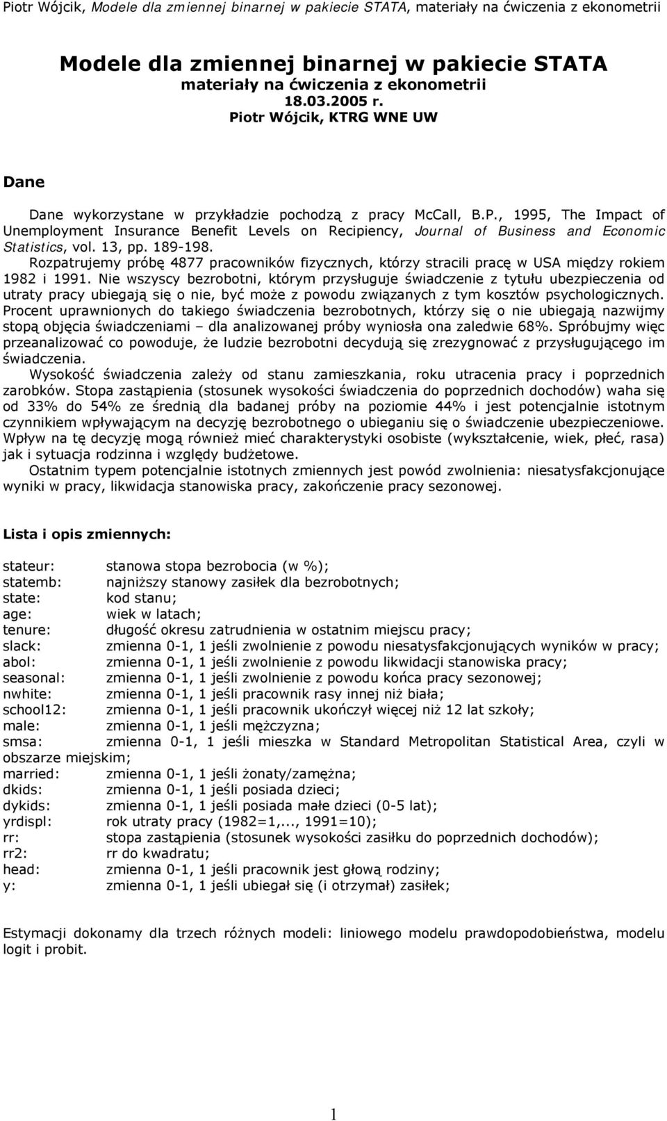 , 1995, The Impact of Unemployment Insurance Benefit Levels on Recipiency, Journal of Business and Economic Statistics, vol. 13, pp. 189-198.