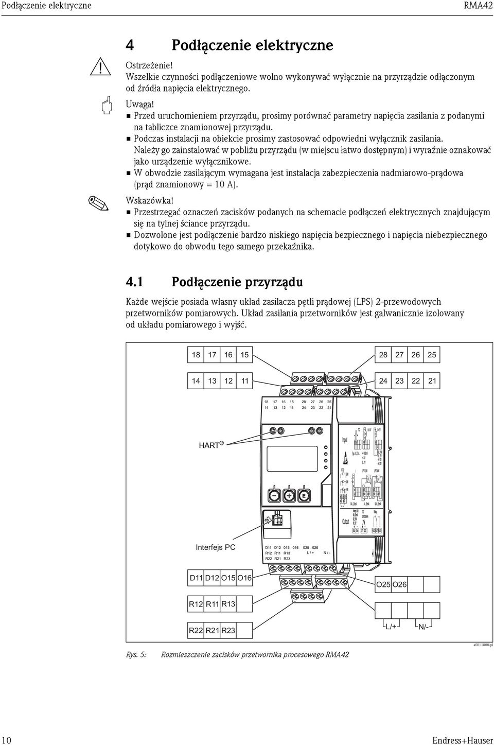 Przed uruchomieniem przyrządu, prosimy porównać parametry napięcia zasilania z podanymi na tabliczce znamionowej przyrządu.