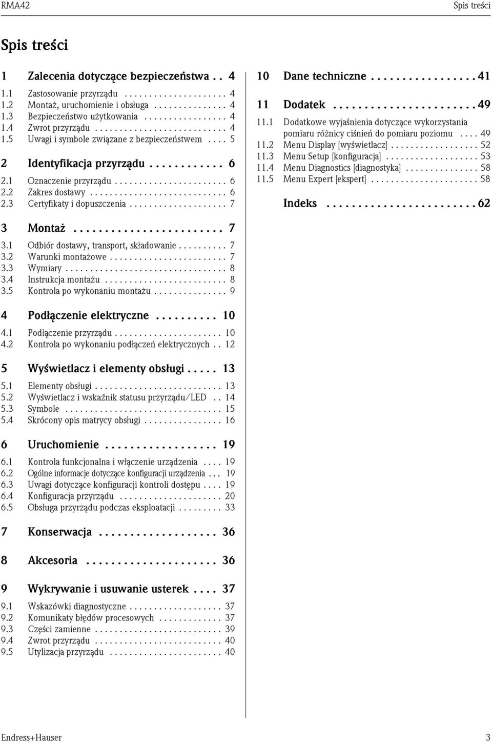 ........................... 6 2.3 Certyfikaty i dopuszczenia.................... 7 10 Dane techniczne................. 41 11 Dodatek....................... 49 11.