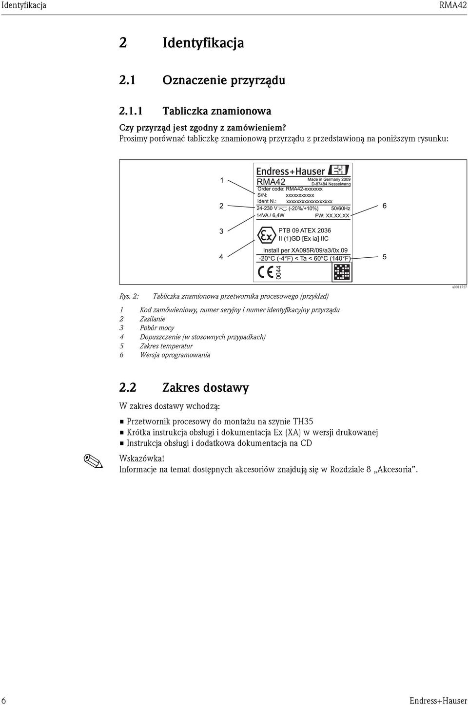 2: Tabliczka znamionowa przetwornika procesowego (przykład) 1 Kod zamówieniowy, numer seryjny i numer identyfikacyjny przyrządu 2 Zasilanie 3 Pobór mocy 4 Dopuszczenie (w stosownych przypadkach) 5