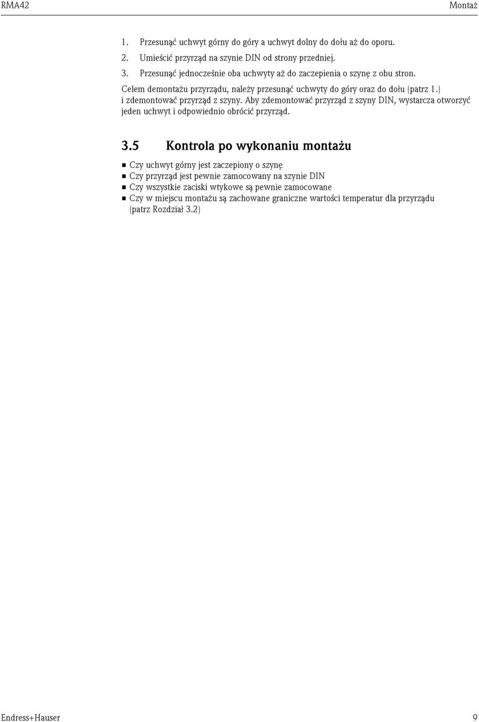 ) i zdemontować przyrząd z szyny. Aby zdemontować przyrząd z szyny DIN, wystarcza otworzyć jeden uchwyt i odpowiednio obrócić przyrząd. 3.