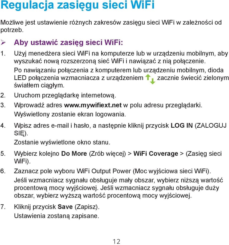 Po nawiązaniu połączenia z komputerem lub urządzeniu mobilnym, dioda LED połączenia wzmacniacza z urządzeniem zacznie świecić zielonym światłem ciągłym. 2. Uruchom przeglądarkę internetową. 3.