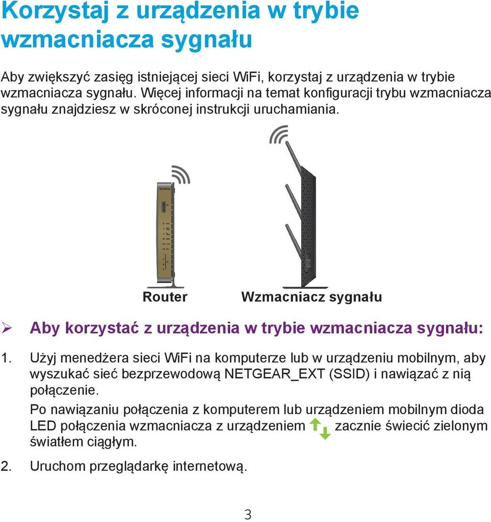 Router Wzmacniacz sygnału ¾ Aby korzystać z urządzenia w trybie wzmacniacza sygnału: 1.