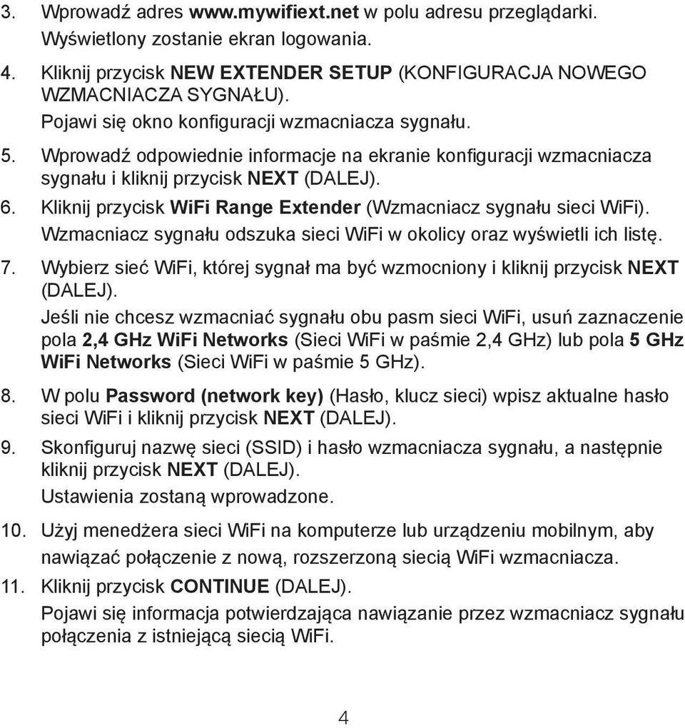 Kliknij przycisk WiFi Range Extender (Wzmacniacz sygnału sieci WiFi). Wzmacniacz sygnału odszuka sieci WiFi w okolicy oraz wyświetli ich listę. 7.