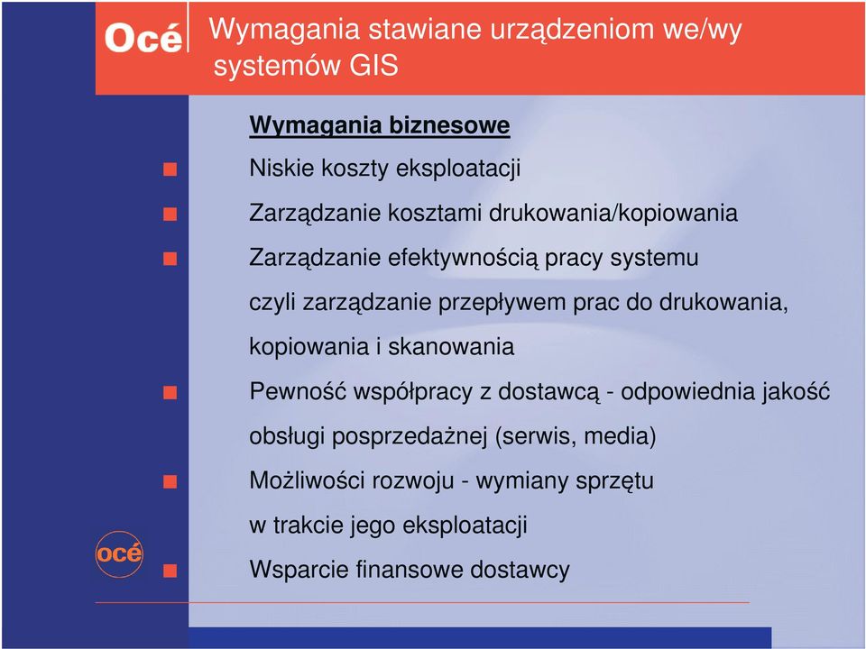 drukowania, kopiowania i skanowania Pewność współpracy z dostawcą - odpowiednia jakość obsługi posprzedażnej