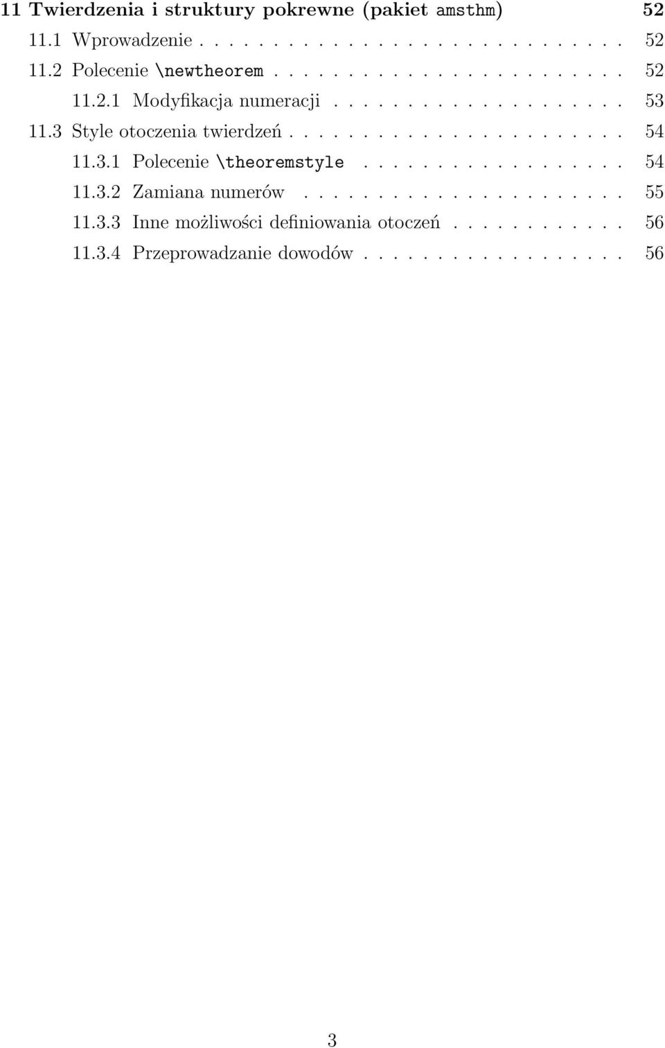 3.1 Polecenie \theoremstyle.................. 54 11.3.2 Zamiana numerów...................... 55 11.3.3 Inne możliwości definiowania otoczeń.