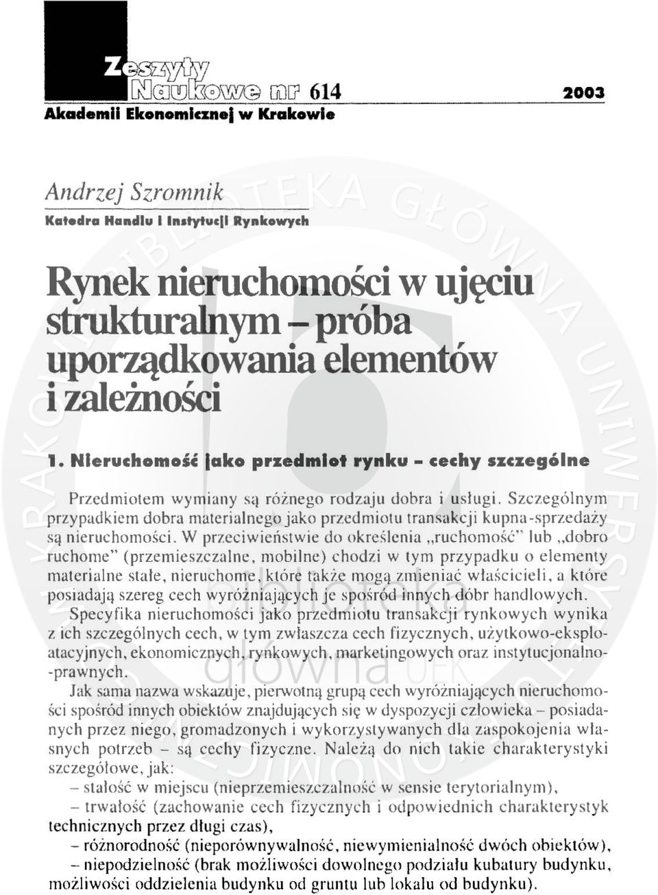 Szczególnym przypadkiem dobra materialnego jako przedmiotu transakcji kupna -s przeda ży są ni e ruchomo śc i.