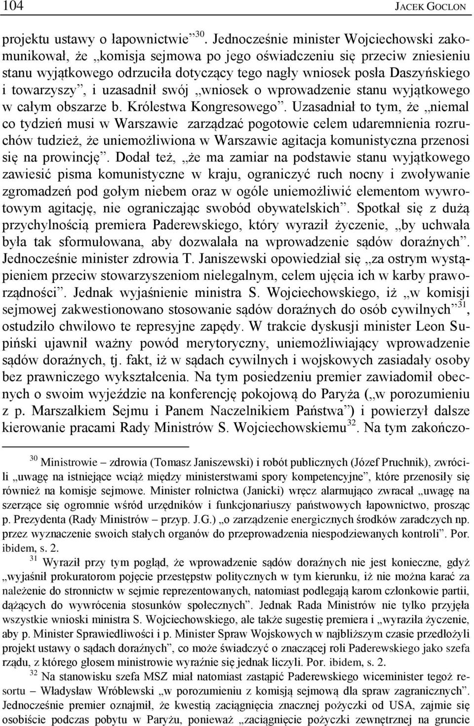 towarzyszy, i uzasadnił swój wniosek o wprowadzenie stanu wyjątkowego w całym obszarze b. Królestwa Kongresowego.