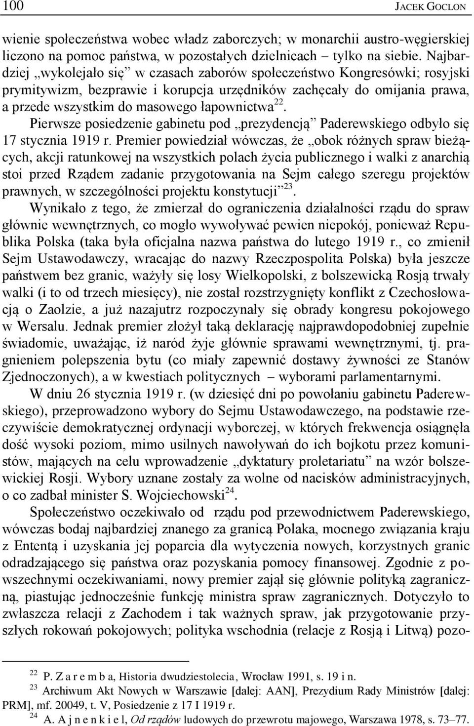 22. Pierwsze posiedzenie gabinetu pod prezydencją Paderewskiego odbyło się 17 stycznia 1919 r.