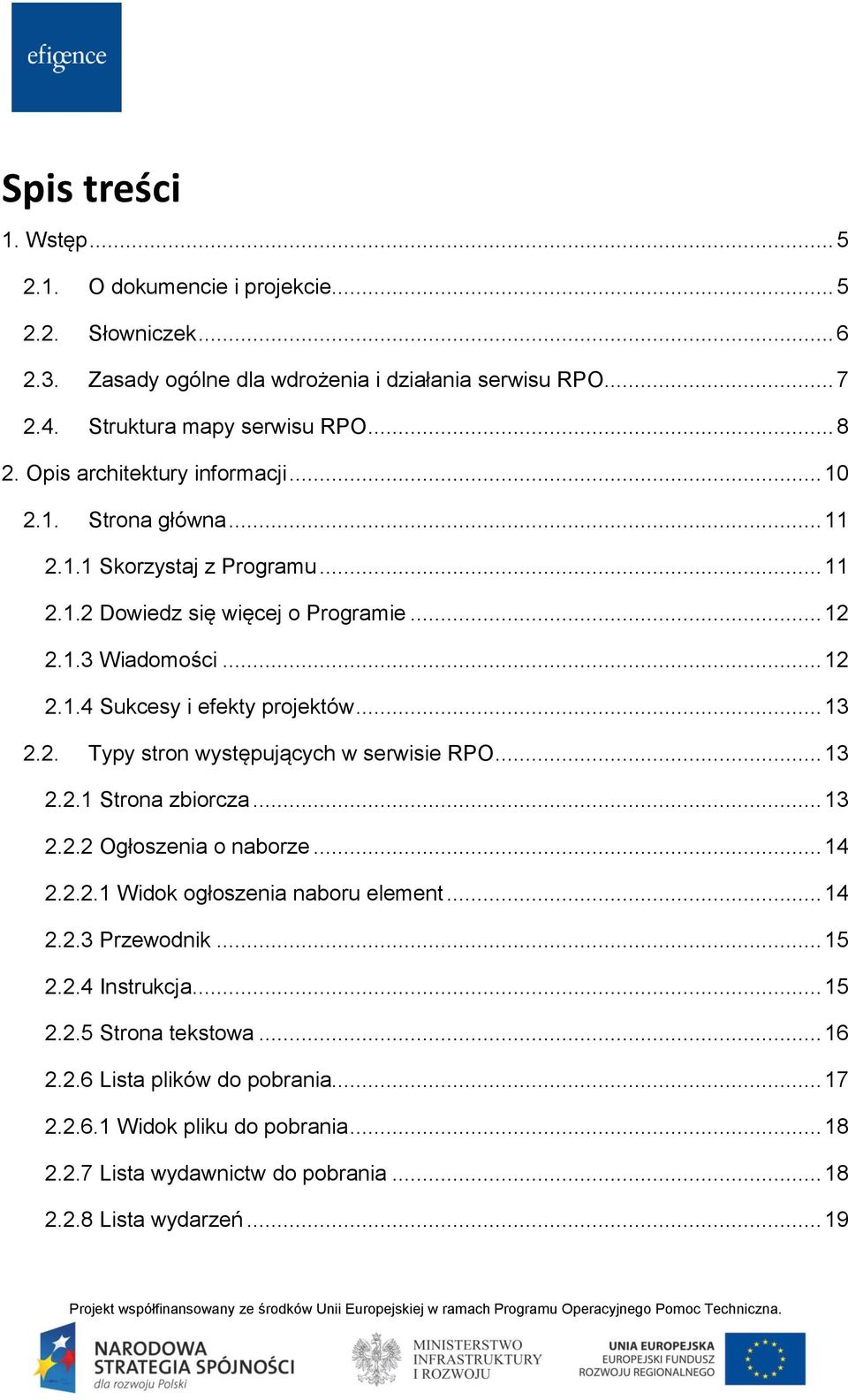 .. 13 2.2. Typy stron występujących w serwisie RPO... 13 2.2.1 Strona zbiorcza... 13 2.2.2 Ogłoszenia o naborze... 14 2.2.2.1 Widok ogłoszenia naboru element... 14 2.2.3 Przewodnik... 15 2.