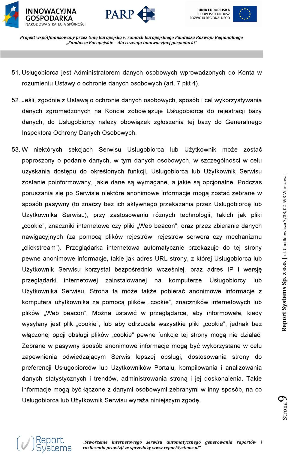 zgłoszenia tej bazy do Generalnego Inspektora Ochrony Danych Osobowych. 53.