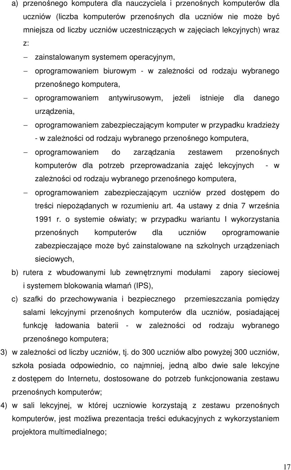 urządzenia, oprogramowaniem zabezpieczającym komputer w przypadku kradzieży - w zależności od rodzaju wybranego przenośnego komputera, oprogramowaniem do zarządzania zestawem przenośnych komputerów