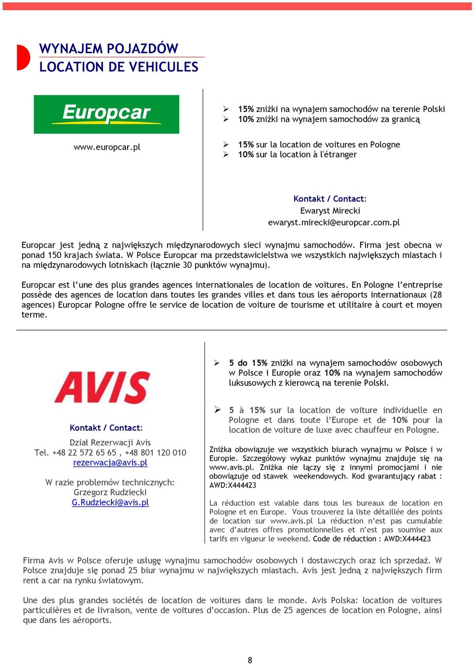 pl Europcar jest jedną z największych międzynarodowych sieci wynajmu samochodów. Firma jest obecna w ponad 150 krajach świata.