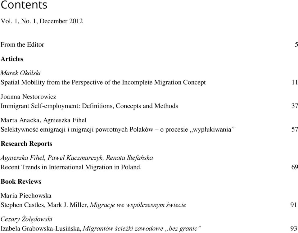 Self-employment: Definitions, Concepts and Methods 37 Marta Anacka, Agnieszka Fihel Selektywność emigracji i migracji powrotnych Polaków o procesie wypłukiwania 57