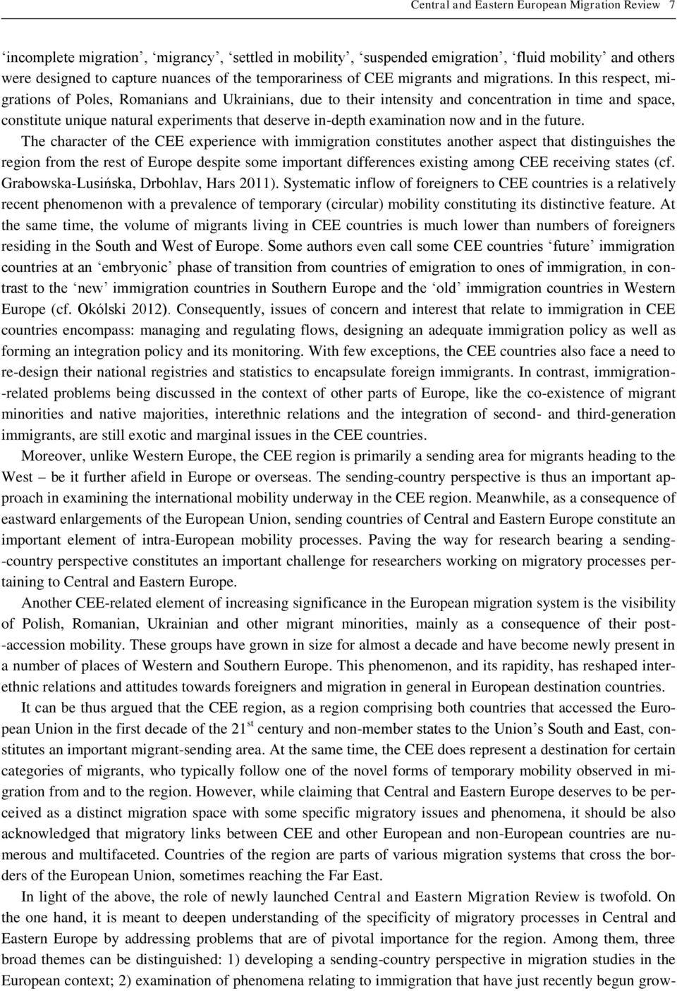 In this respect, migrations of Poles, Romanians and Ukrainians, due to their intensity and concentration in time and space, constitute unique natural experiments that deserve in-depth examination now