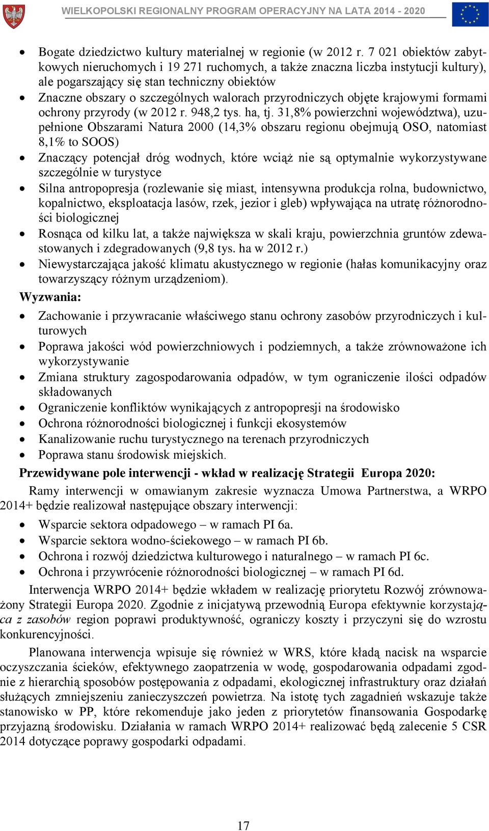 przyrodniczych objęte krajowymi formami ochrony przyrody (w 2012 r. 948,2 tys. ha, tj.