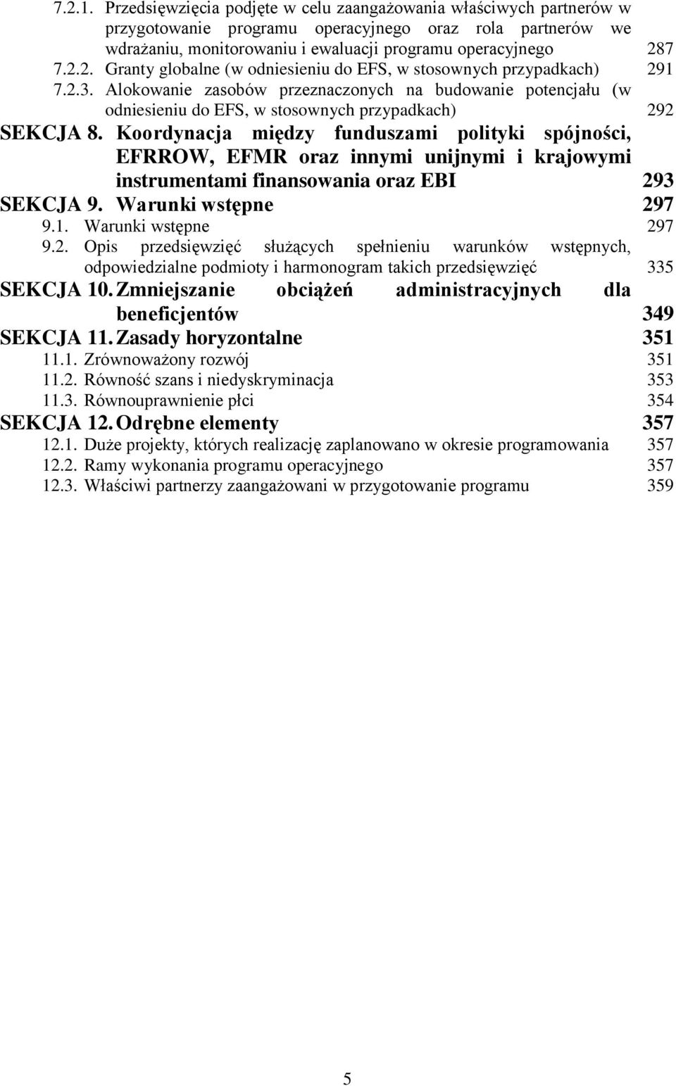 Alokowanie zasobów przeznaczonych na budowanie potencjału (w odniesieniu do EFS, w stosownych przypadkach) 292 SEKCJA 8.