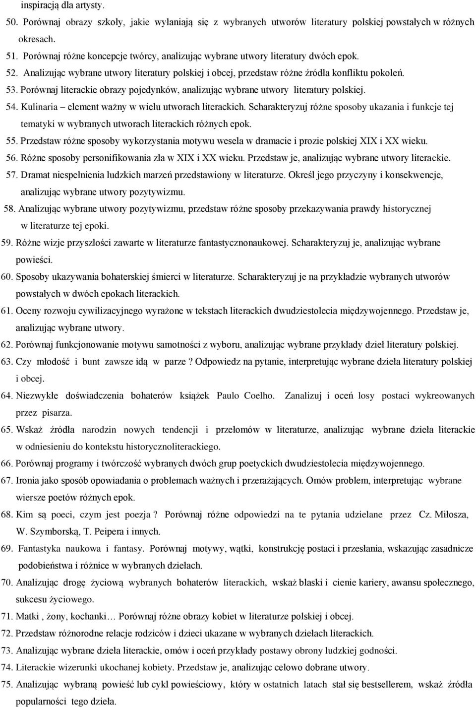 Porównaj literackie obrazy pojedynków, analizując wybrane utwory literatury polskiej. 54. Kulinaria element ważny w wielu utworach literackich.