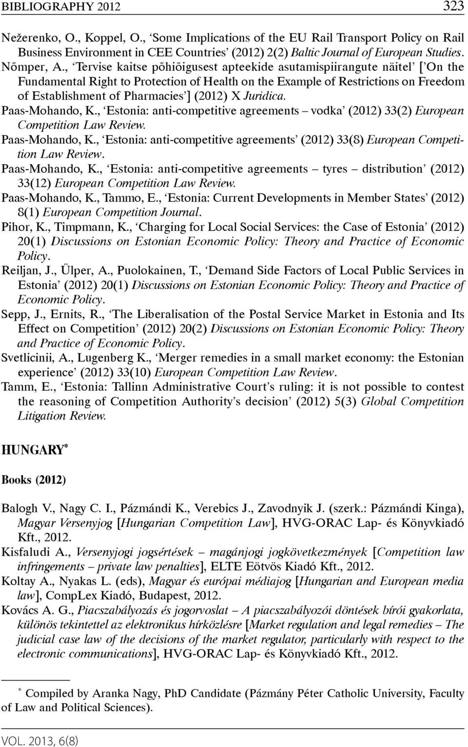 , Tervise kaitse põhiõigusest apteekide asutamispiirangute näitel [ On the Fundamental Right to Protection of Health on the Example of Restrictions on Freedom of Establishment of Pharmacies ] (2012)