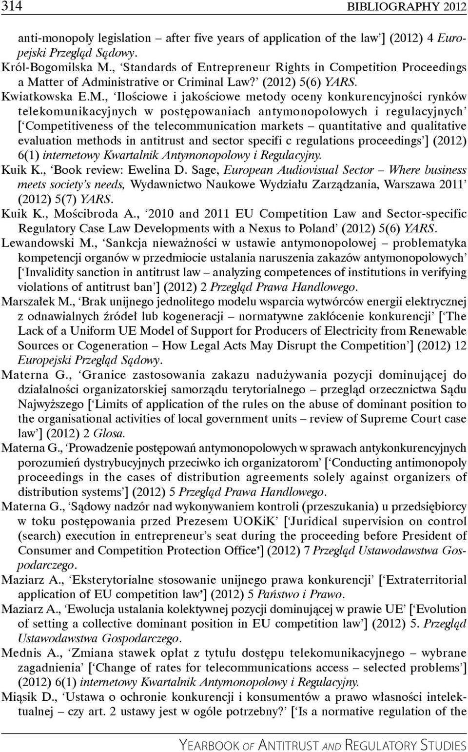 tter of Administrative or Criminal Law? (2012) 5(6) YARS. Kwiatkowska E.M.