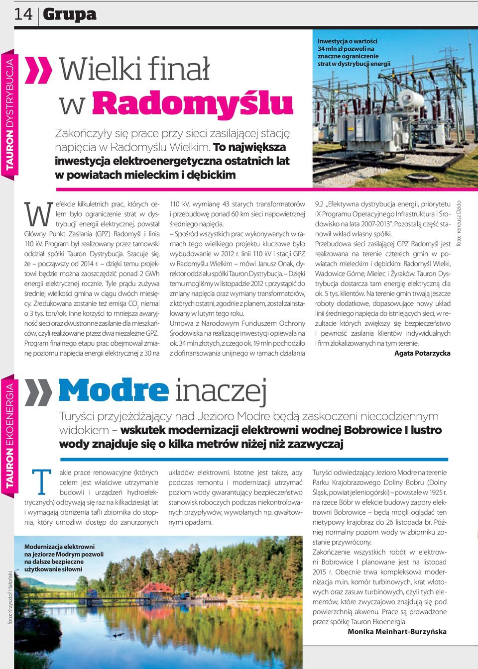 kilkuletnich prac, których celem było ograniczenie strat w dystrybucji energii elektrycznej, powstał Główny Punkt Zasilania (GPZ) Radomyśl i linia 110 kv.