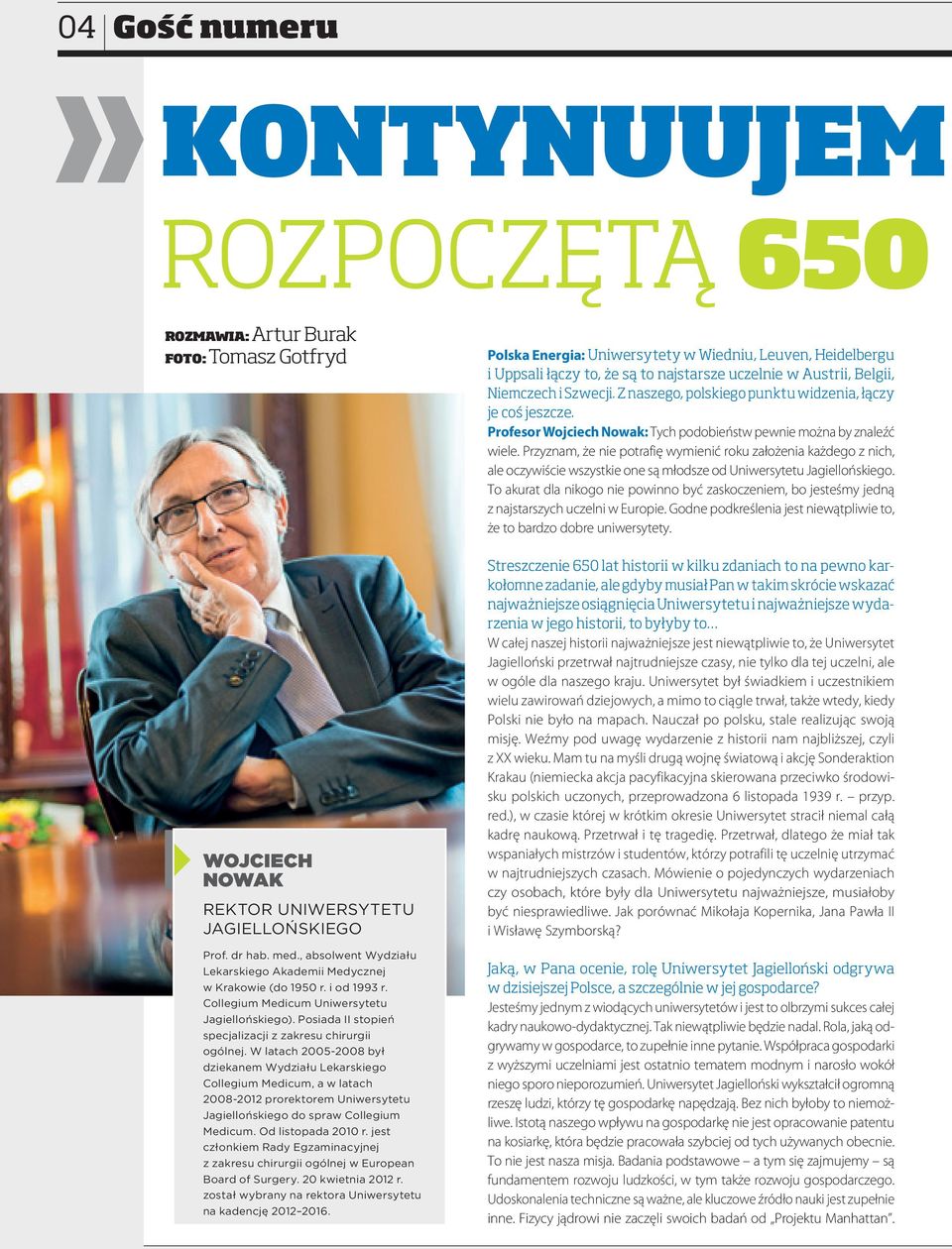 W latach 2005-2008 był dziekanem Wydziału Lekarskiego Collegium Medicum, a w latach 2008-2012 prorektorem Uniwersytetu Jagiellońskiego do spraw Collegium Medicum. Od listopada 2010 r.