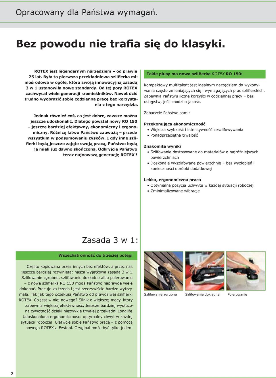 Nawet dziś trudno wyobrazić sobie codzienną pracę bez korzystania z tego narzędzia. Jednak również coś, co jest dobre, zawsze można jeszcze udoskonalić.